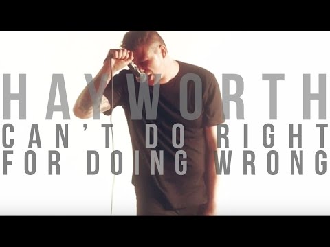 Hayworth - Can't Do Right For Doing Wrong (Official Video)