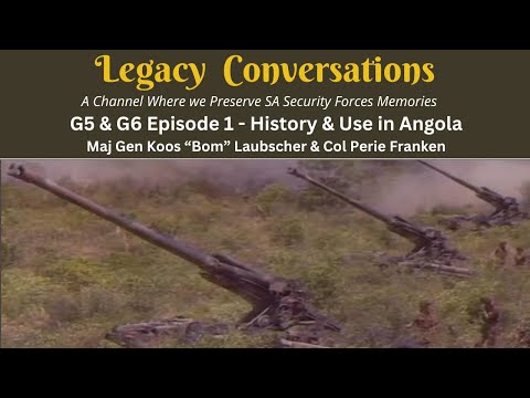 The G5 en G6 - Ep 1 of 4 - with Maj Gen Koos "Bom" Laubscher (Rtd) and Col Perie Franken (Rtd)