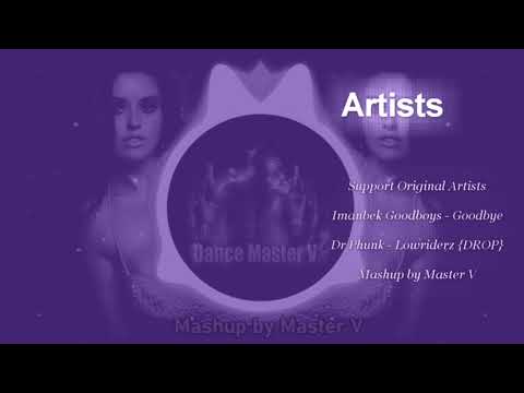 BASSMASTER - Imanbek Goodboys - Goodbye | Dr Phunk - Lowriderz {DROP} - Mashup by Master V