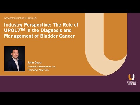 Industry Perspective: The Role of Uro17 in the Diagnosis and Management of Bladder Cancer