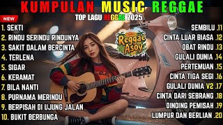 Download lagu KUMPULAN MUSIK REGGAE TERJOS JIS 2025 || _-_SEKTI_-_RINDU SERINDU RINDUNYA_-_ mp3
