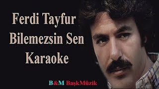 Download lagu Ferdi Tayfur  -   Bilemezsin Sen  ( Karaoke ) mp3