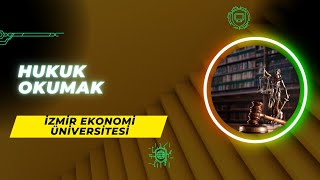 İzmir Ekonomi Üniversitesi (İEÜ) Hukuk Fakültesi'nde Okumak | Hukuk İş