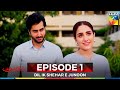 Dil Ik Shehar E Junoon Episode 1