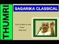 Piya Ke Milne Ki  Aas - ( Thumri ) / Girija Devi / Sagarika Classical