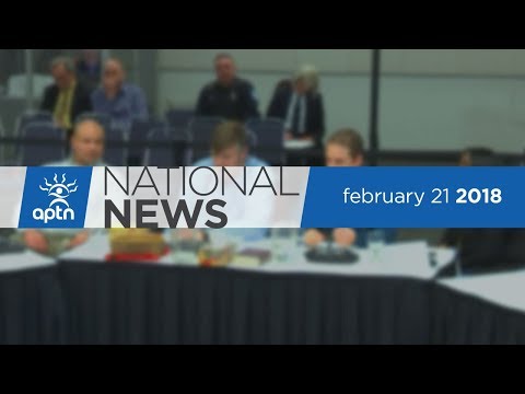 APTN National News February 21, 2018 – Tina Fontaine, perspectives on child welfare, Quebec inquiry