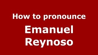 How to pronounce Emanuel Reynoso