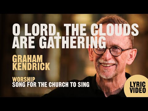 O Lord The Clouds Are Gathering - Graham Kendrick (Lyric Video)