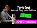 Twisted - Joni Mitchell/Annie Ross/Bette Midler | cover | #365Challenge DAY 135