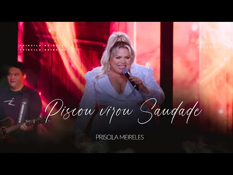 Priscila Meireles - PISCOU VIROU SAUDADE - DVD Priscila Meireles ao vivo