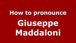 How to pronounce Giuseppe Maddaloni
