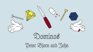 Peter Bjorn and John - Dominos