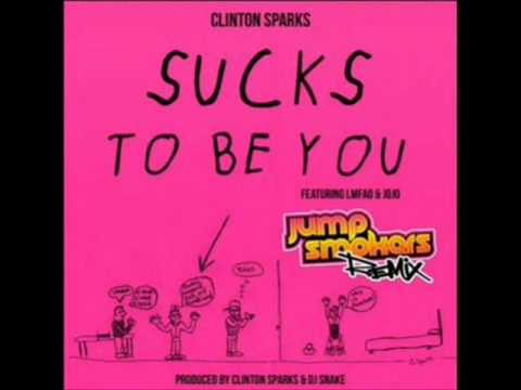 Clinton Sparks feat. LMFAO & JoJo -- Sucks To Be You (Jump Smokers Radio Edit)