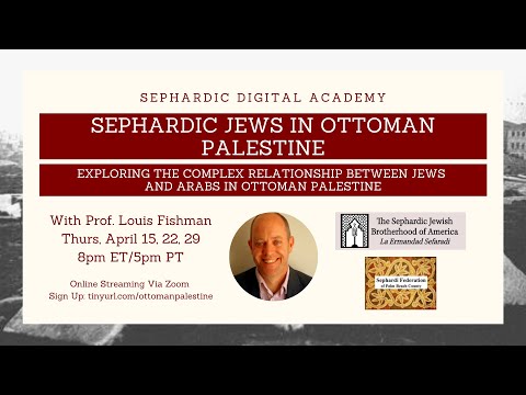 Sephardic Jews in Ottoman Palestine | Part 1 | Sephardic Digital Academy