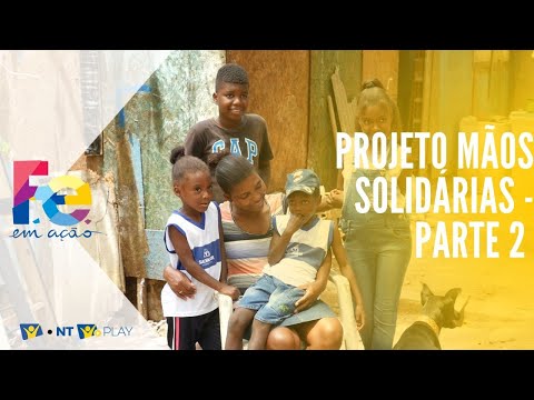 Projeto mão solidárias fé em ação parte 2