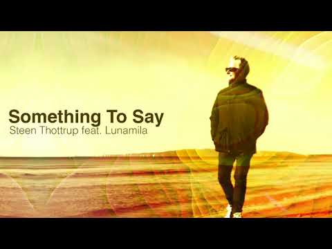 Steen Thottrup feat. Lunamila - Something To Say