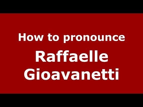 How to pronounce Raffaelle Gioavanetti (Italian/Italy) - PronounceNames.com