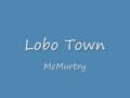 James McMurtry-Lobo Town