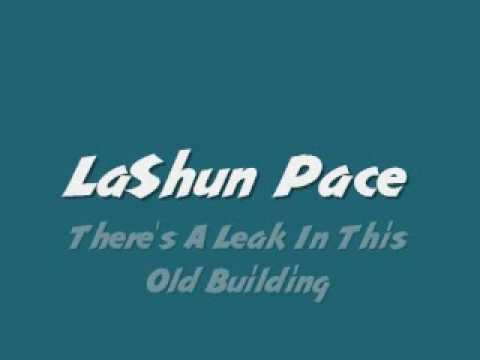 LaShun Pace - There's A Leak In This Old Building