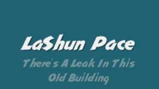 LaShun Pace - There's A Leak In This Old Building