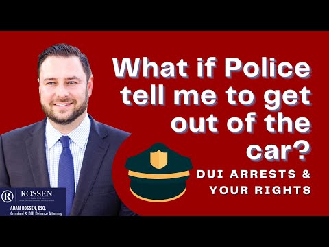 DUI: Police tell me to get out of the car. What do I do?