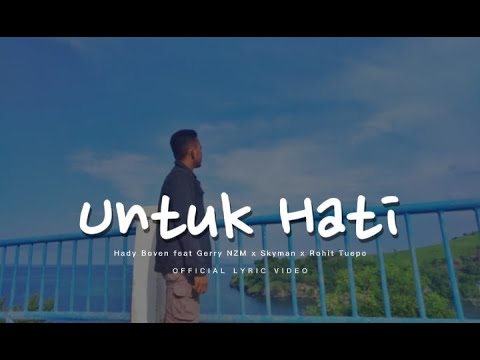 Untuk Hati ( Lirik ) _ Hady Boven feat Gerry NZM x Rohit Tuepo