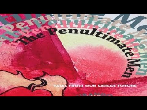 The Penultimate Men! (Geek Gab, Episode 220!)