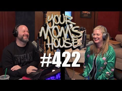 Your Mom's House Podcast - Ep. 422