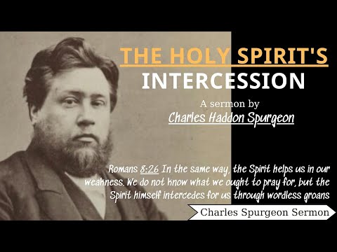 The Holy Spirit's Intercession - Charles Spurgeon | Charles Spurgeon Sermons 2022 - 2023