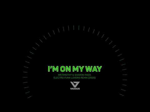 I'm On My Way - mrTimothy & Sharon Pass (Electro Funk Lovers Remix)
