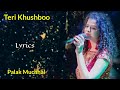 Teri Khushboo (Lyrics) - Palak Muchhal | Jeet Gannguli, Rashmi Singh