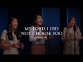 My Lord I Did Not Choose You Hymn 54