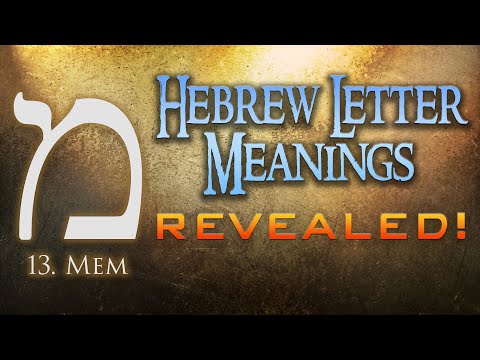 Hebrew Letter Meanings Revealed! Part 13: Mem - Eric Burton