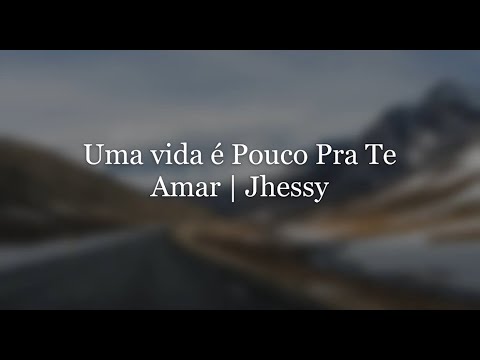 Uma vida é pouco pra Te amar | Voz e letra Jhessy ft. André e Felipe