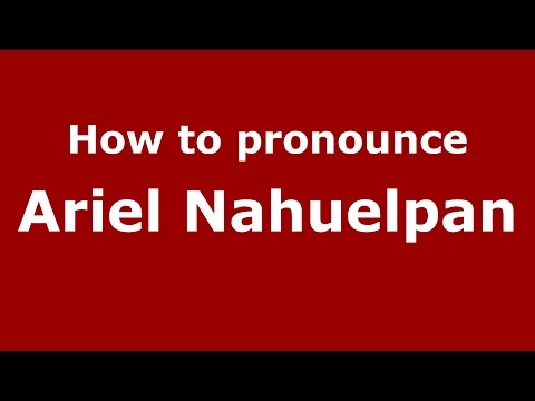 How to pronounce Ariel Nahuelpan (Spanish/Argentina) - PronounceNames.com