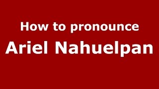 How to pronounce Ariel Nahuelpan