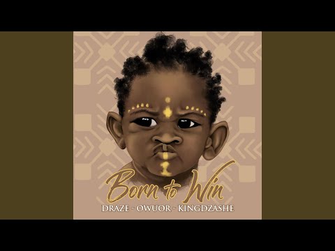 Born to Win (feat. Owuor & Kingdzashe)