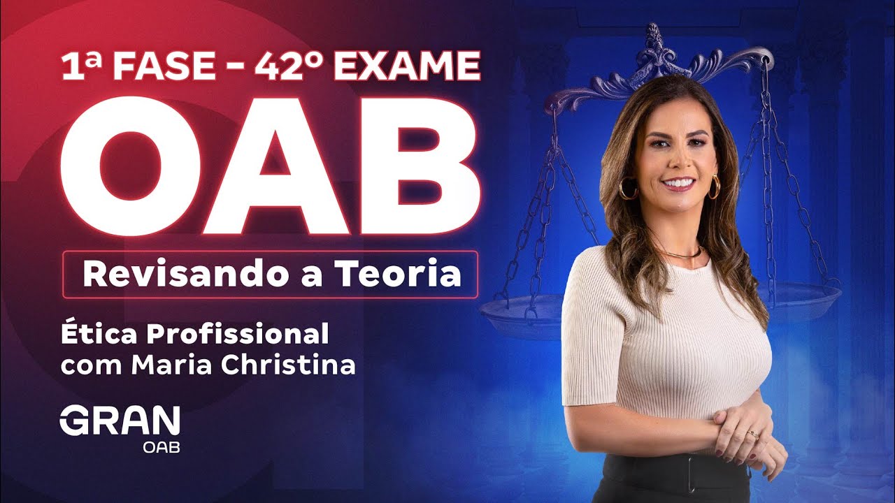 1ª fase do 42º Exame OAB: Revisando a Teoria em Ética Profissional  com Maria Christina