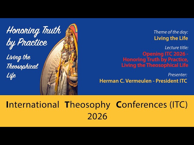  ITC2026-01-EN: Opening ITC 2026 - Honoring Truth by Practice, Living the Theosophical Life