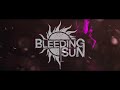 Bleeding Sun Ethereal Official Lyric Video