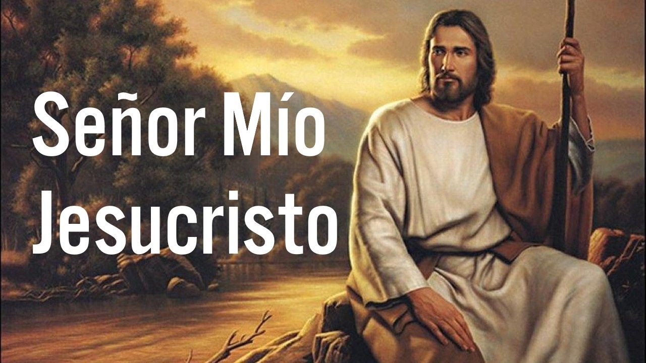 Señor Mío Jesucristo - Oraciones Católicas