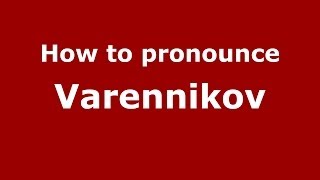 How to pronounce Varennikov