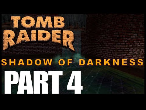 Shadow of Darkness TRLE Playthrough - Part 4