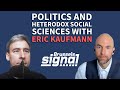 Politics and Heterodox Social Sciences with Eric Kaufmann