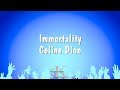 Immortality - Celine Dion (Karaoke Version)