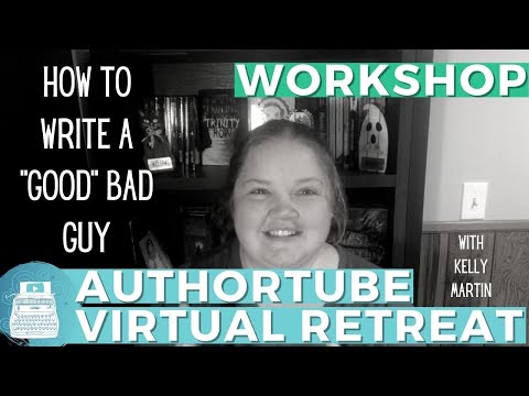 HOW TO WRITE  A "GOOD" BAD GUY | Authortube Virtual Retreat
