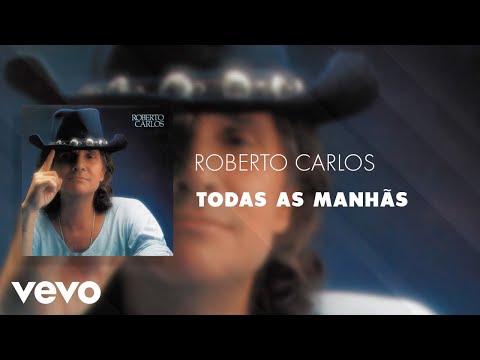 Todas As Manhas - Roberto Carlos