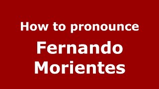 How to pronounce Fernando Morientes