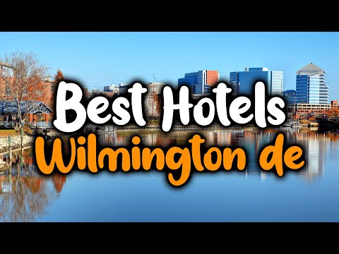 Best Hotels In Wilmington DE - For Families, Couples, Work Trips, Luxury & Budget