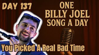 [DAY 137] You Picked A Real Bad Time - Léo Besselievre (One Billy Joel Song a Day)
